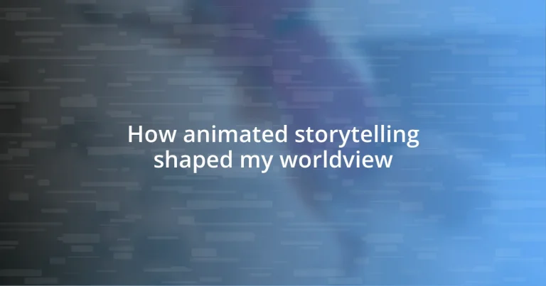 How animated storytelling shaped my worldview