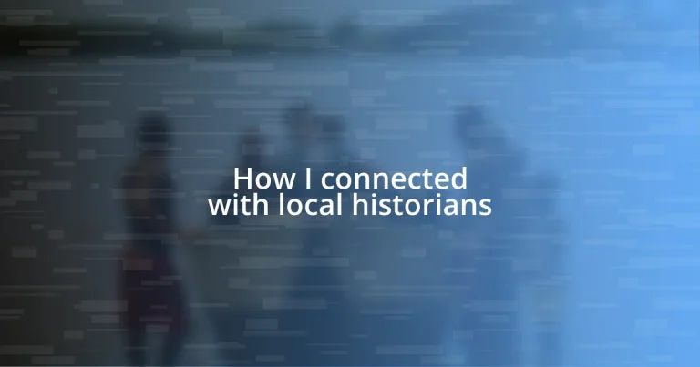 How I connected with local historians