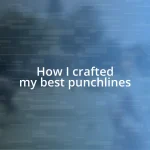 How I crafted my best punchlines