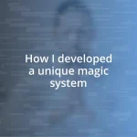 How I developed a unique magic system