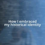 How I embraced my historical identity