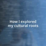 How I explored my cultural roots