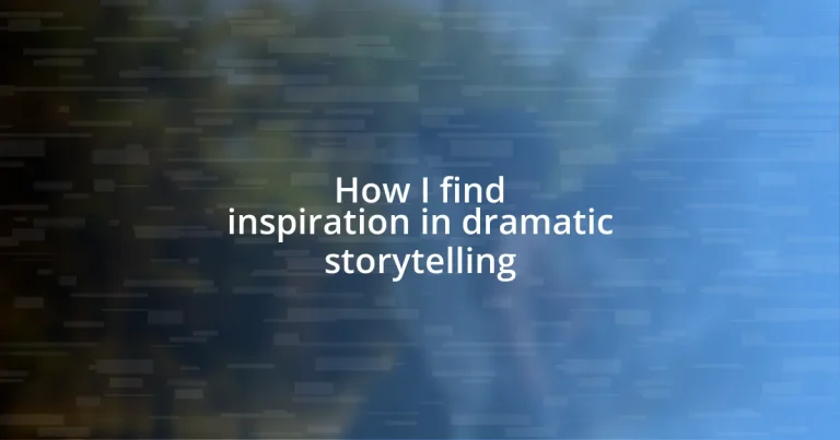 How I find inspiration in dramatic storytelling