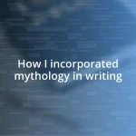 How I incorporated mythology in writing