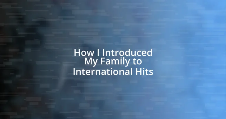 How I Introduced My Family to International Hits