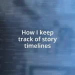 How I keep track of story timelines