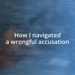 How I navigated a wrongful accusation