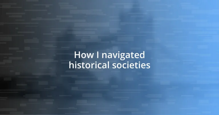 How I navigated historical societies