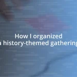 How I organized a history-themed gathering