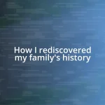 How I rediscovered my family’s history