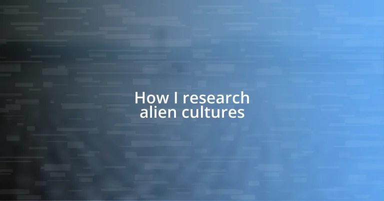 How I research alien cultures