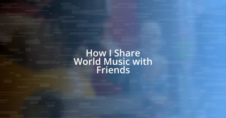 How I Share World Music with Friends