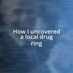 How I uncovered a local drug ring