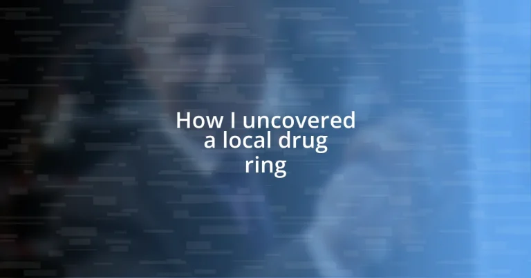 How I uncovered a local drug ring