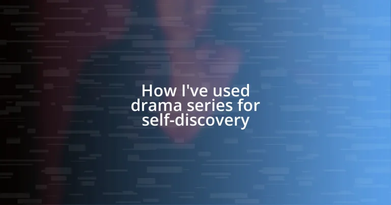 How I’ve used drama series for self-discovery