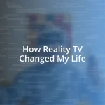 How Reality TV Changed My Life