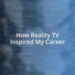 How Reality TV Inspired My Career