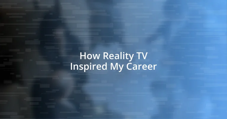 How Reality TV Inspired My Career