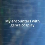 My encounters with genre cosplay