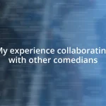 My experience collaborating with other comedians