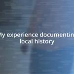 My experience documenting local history