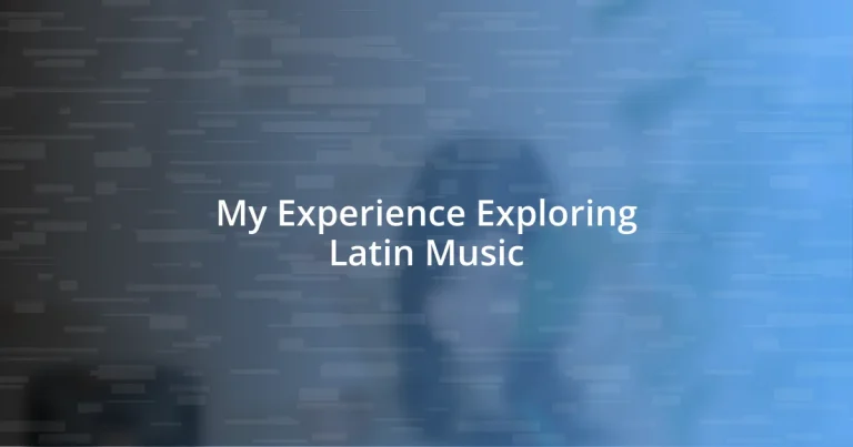 My Experience Exploring Latin Music