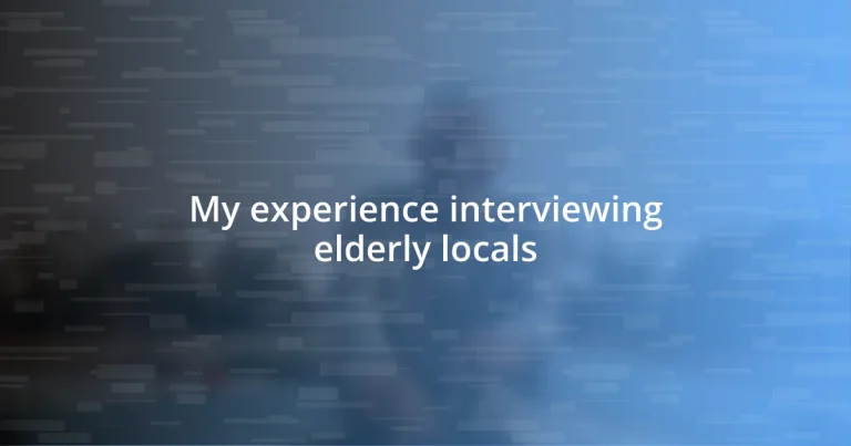 My experience interviewing elderly locals