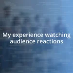 My experience watching audience reactions