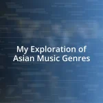 My Exploration of Asian Music Genres