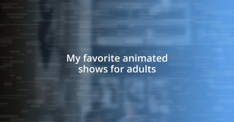 My favorite animated shows for adults