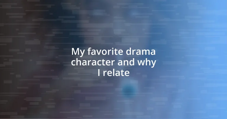 My favorite drama character and why I relate