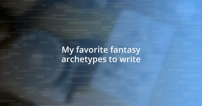 My favorite fantasy archetypes to write