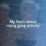 My fears about rising gang activity