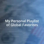 My Personal Playlist of Global Favorites