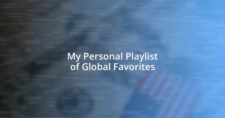 My Personal Playlist of Global Favorites