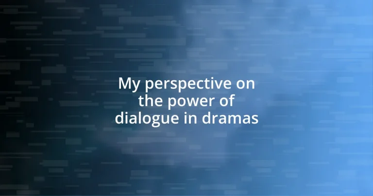 My perspective on the power of dialogue in dramas