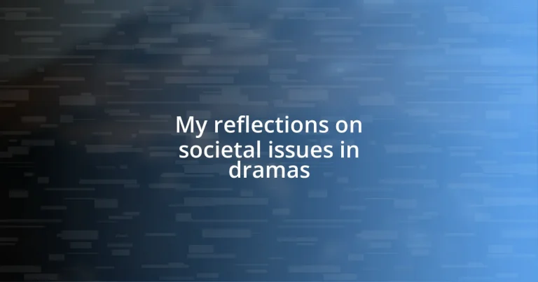 My reflections on societal issues in dramas