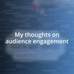 My thoughts on audience engagement