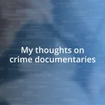 My thoughts on crime documentaries