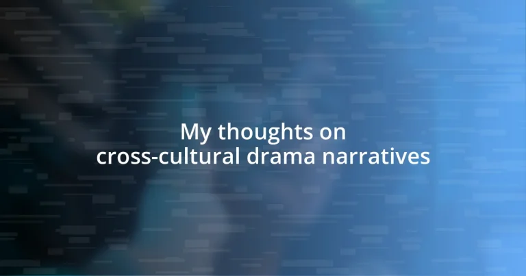 My thoughts on cross-cultural drama narratives