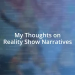 My Thoughts on Reality Show Narratives