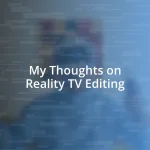 My Thoughts on Reality TV Editing