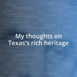 My thoughts on Texas’s rich heritage