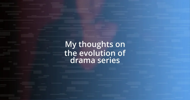 My thoughts on the evolution of drama series