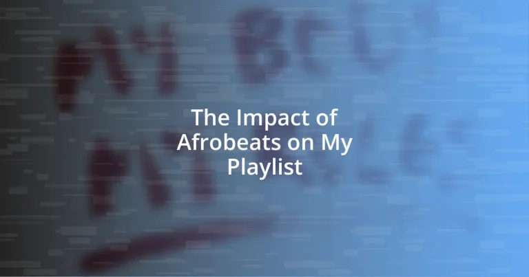 The Impact of Afrobeats on My Playlist