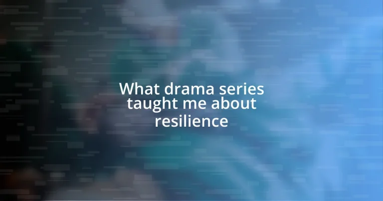 What drama series taught me about resilience