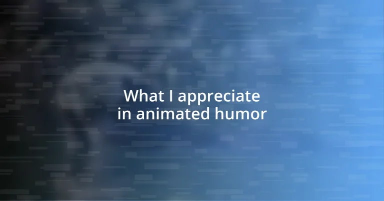 What I appreciate in animated humor