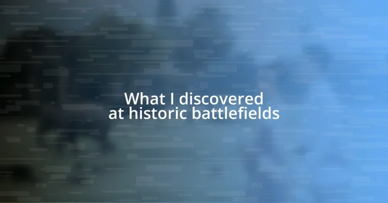 What I discovered at historic battlefields