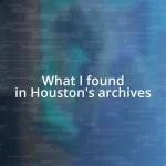 What I found in Houston’s archives