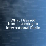 What I Gained from Listening to International Radio